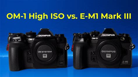 olympus om 1 mark iii|om1 vs em1 mark iii.